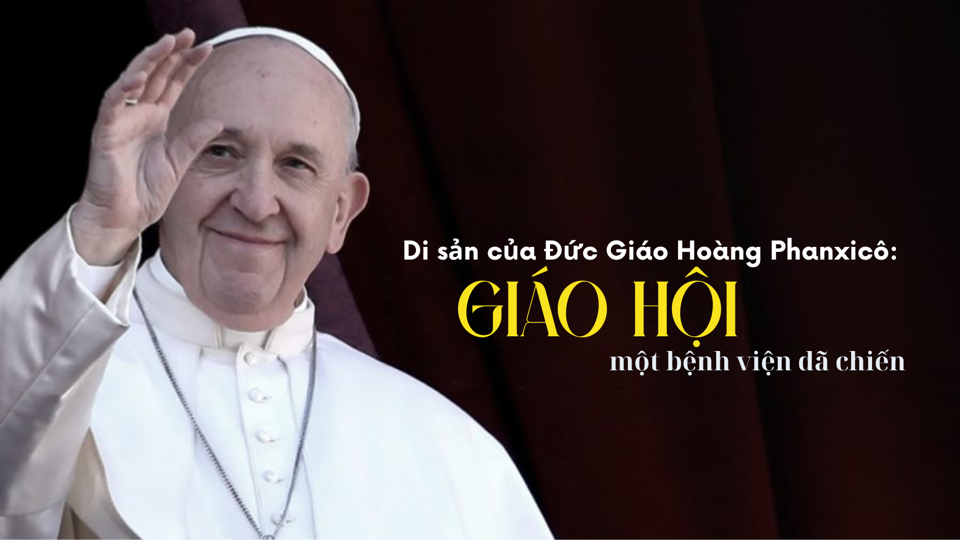 Di sản của Đức Giáo Hoàng Phanxicô: Giáo Hội, một bệnh viện dã chiến
